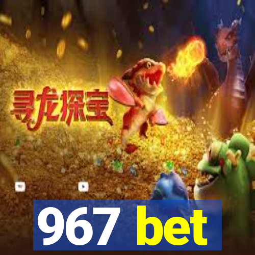 967 bet